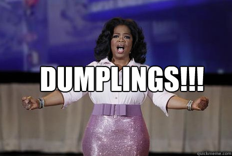 DUMPLINGS!!! - DUMPLINGS!!!  Oprah dumplings