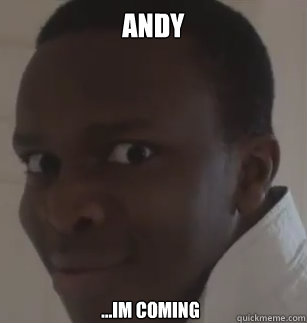 andy ...im coming  KSIolajidebt