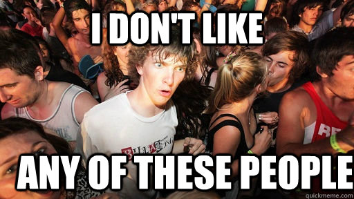 i don't like any of these people  Sudden Clarity Clarence