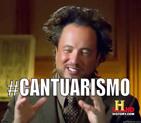  #CANTUARISMO Ancient Aliens