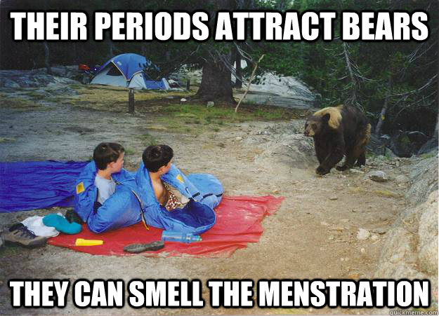 their periods attract bears they can smell the menstration - their periods attract bears they can smell the menstration  Misc