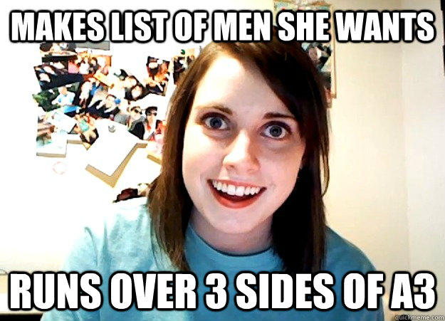 Makes list of men she wants runs over 3 sides of A3  Overly Attached Girlfriend