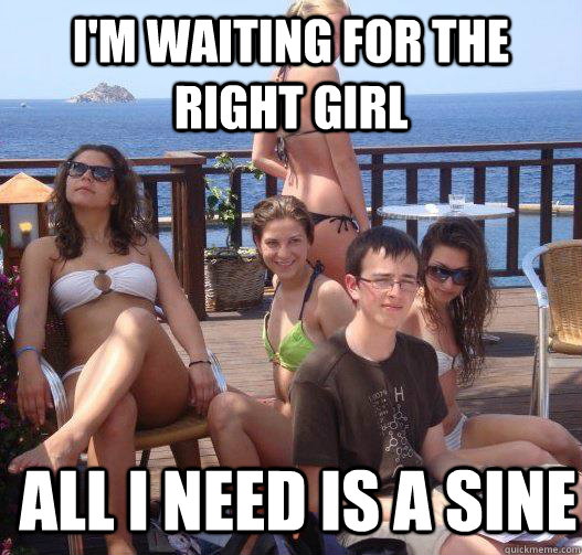 I'm waiting for the right girl all i need is a sine  Priority Peter