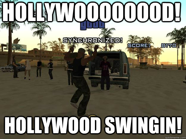 HOLLYWOOOOOOOD! HOLLYWOOD SWINGIN! - HOLLYWOOOOOOOD! HOLLYWOOD SWINGIN!  GTA SA Dance