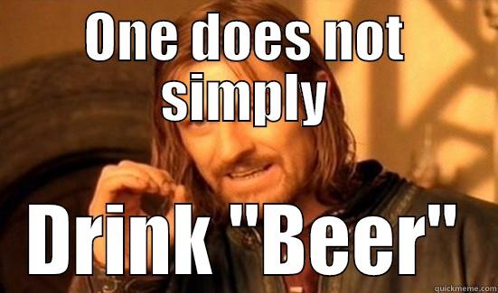 ONE DOES NOT SIMPLY DRINK 