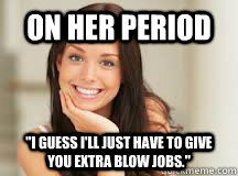 On her period 