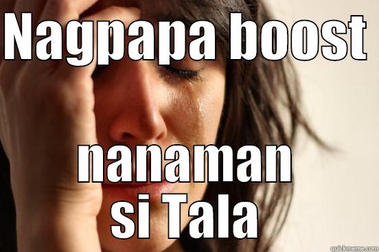 Tolo trshr - NAGPAPA BOOST  NANAMAN SI TALA First World Problems