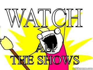 WATCH ALL THE SHOWS All The Things