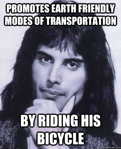 promotes Earth friendly modes of transportation by riding his bicycle  - promotes Earth friendly modes of transportation by riding his bicycle   Good Guy Freddie Mercury
