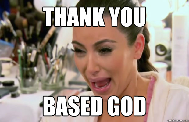 Thank you Based God - Thank you Based God  Crying Kim Kardashian