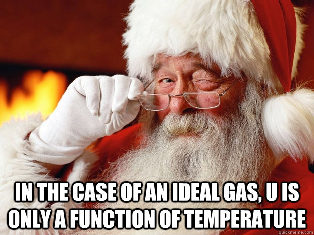  In the case of an ideal gas, U is only a function of temperature  