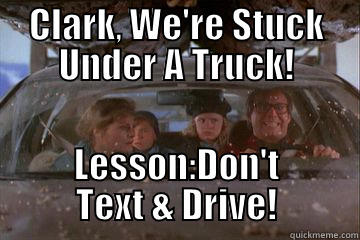 CLARK, WE'RE STUCK UNDER A TRUCK! LESSON:DON'T TEXT & DRIVE! Socially Awkward Penguin