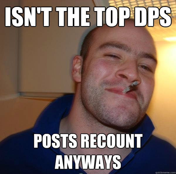 Isn't the top DPS Posts Recount Anyways - Isn't the top DPS Posts Recount Anyways  Misc