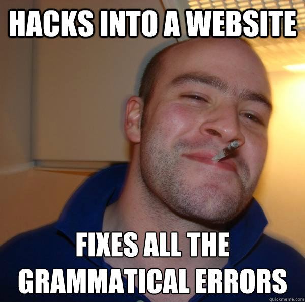 hacks into a website fixes all the grammatical errors - hacks into a website fixes all the grammatical errors  Misc