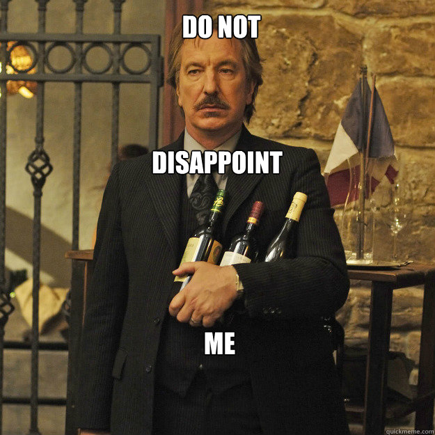 Do Not Disappoint  ME  - Do Not Disappoint  ME   Its just that Im Alan Rickman