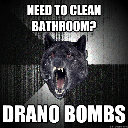 need to clean bathroom? DRANO BOMBS - need to clean bathroom? DRANO BOMBS  Insanity Wolf