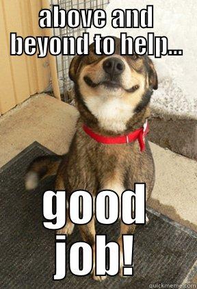 how I really feel...  - ABOVE AND BEYOND TO HELP... GOOD JOB! Good Dog Greg