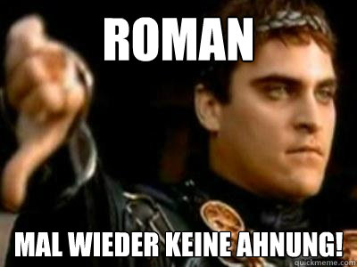 roman mal wieder keine ahnung!  Downvoting Roman