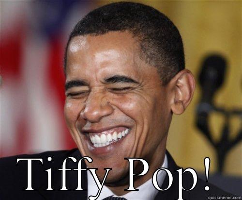  TIFFY POP! Scumbag Obama