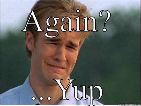 AGAIN? ...YUP 1990s Problems