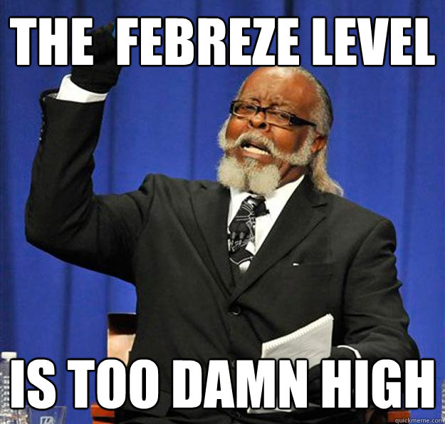 The  febreze level Is too damn high  Jimmy McMillan