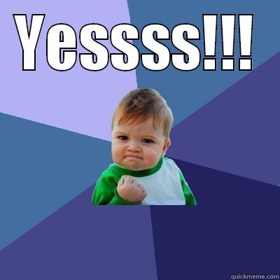 YESSSS!!!  Success Kid