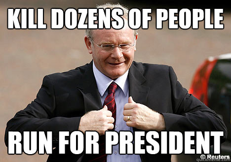 Kill dozens of people Run for president  