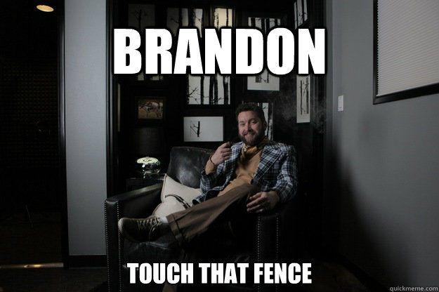 BRANDON Touch that fence  