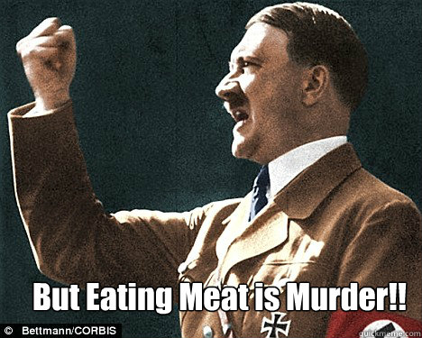 But Eating Meat is Murder!!   Angry Hitler Quotes
