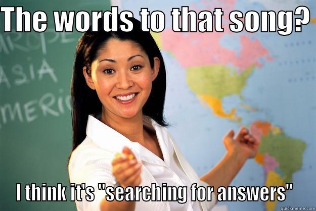 THE WORDS TO THAT SONG?  I THINK IT'S 