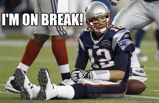 I'm on BREAK!  Break