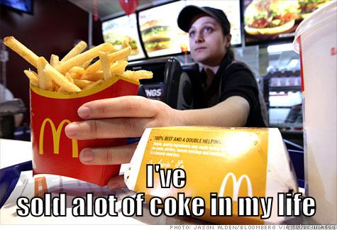  I'VE SOLD ALOT OF COKE IN MY LIFE Misc