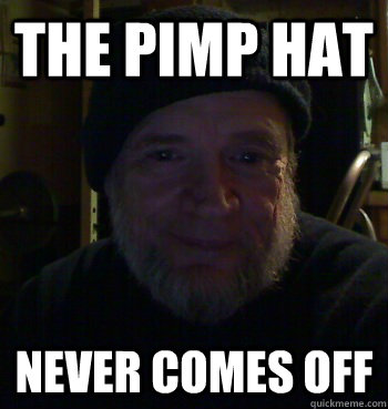 The Pimp hat Never comes off  Fast Eddie