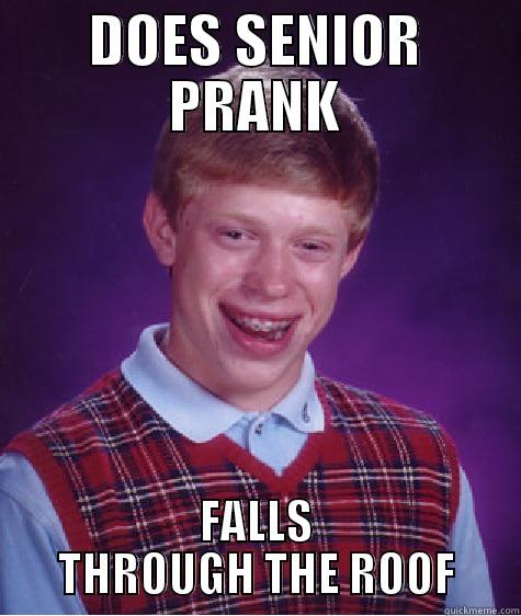 DOES SENIOR PRANK FALLS THROUGH THE ROOF Bad Luck Brian