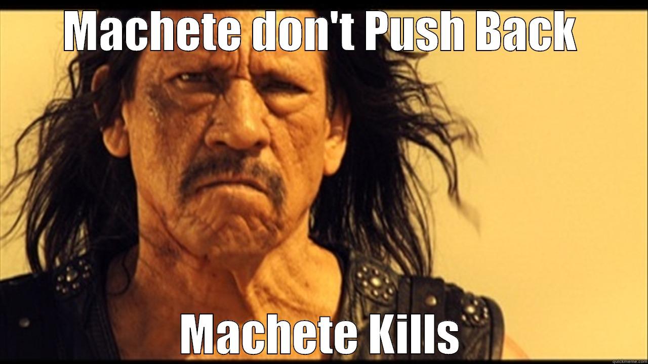 Management by Machete - MACHETE DON'T PUSH BACK MACHETE KILLS Misc