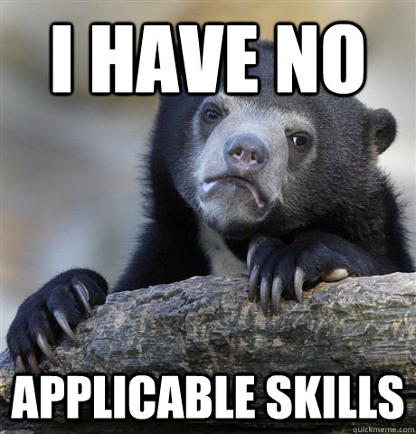 I have no applicable skills  Confession Bear
