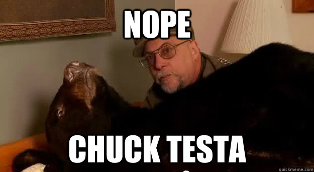 Nope Chuck Testa - Nope Chuck Testa  Chuck Testa Bear