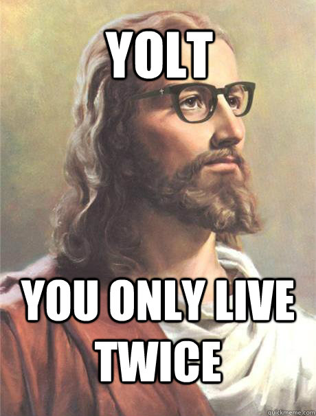 yolt You only live twice  Hipster jesus