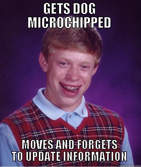 Emergency Vet Tech Memes - GETS DOG MICROCHIPPED MOVES AND FORGETS TO UPDATE INFORMATION Bad Luck Brian