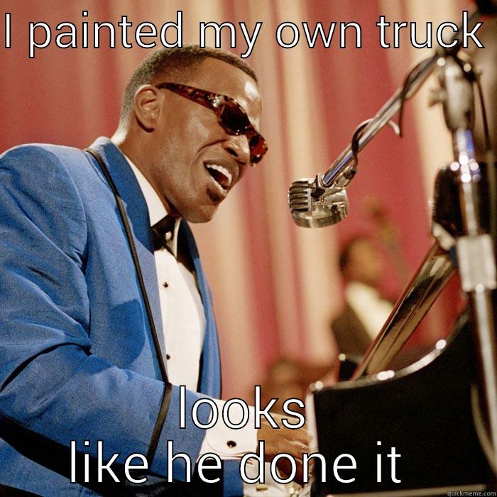 I PAINTED MY OWN TRUCK  LOOKS LIKE HE DONE IT  Misc