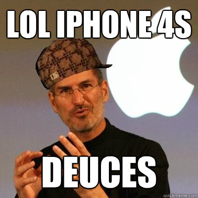 lol iphone 4s deuces - lol iphone 4s deuces  Scumbag Steve Jobs