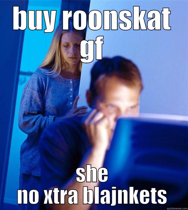 BUY ROONSKAT GF SHE NO XTRA BLAJNKETS Redditors Wife