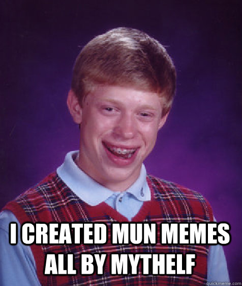 I created MUN memes all by mythelf  Bad Luck Brian