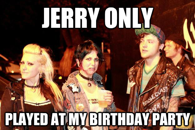 Jerry Only played at my birthday party  Disgusted Punk Girl