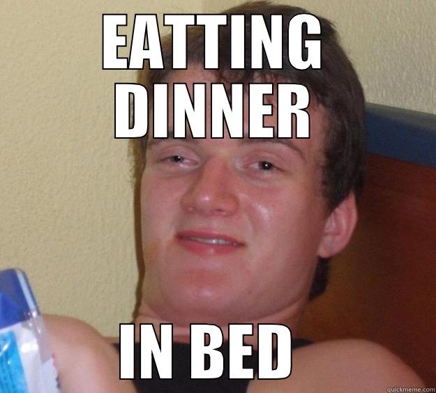 EATTING DINNER IN BED  10 Guy