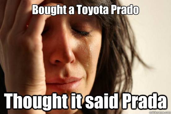 Bought a Toyota Prado Thought it said Prada  First World Problems