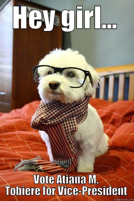 Educated Dog ? - HEY GIRL... VOTE ATIANA M. TOBIERE FOR VICE-PRESIDENT Hipster Dog
