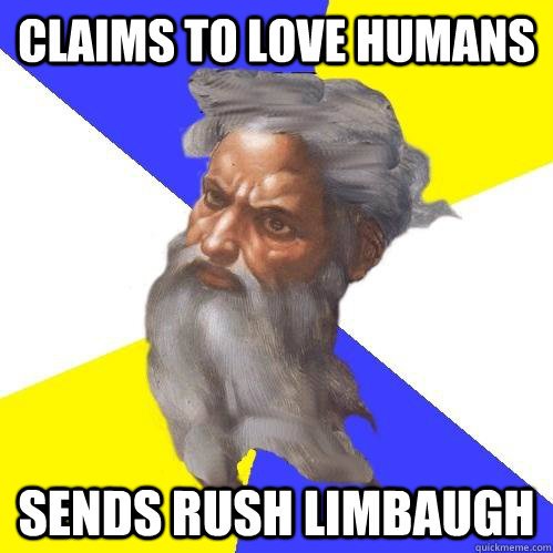 Claims to love humans Sends Rush Limbaugh  Advice God