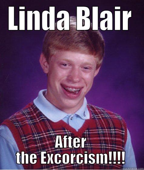 LINDA BLAIR AFTER THE EXCORCISM!!!! Bad Luck Brian