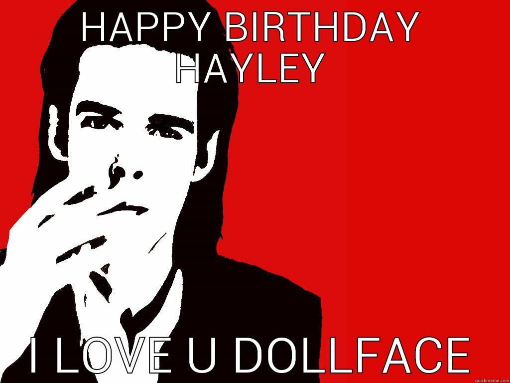 HAPPY BIRTHDAY HAYLEY I LOVE U DOLLFACE Misc